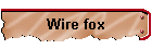 Wire fox